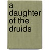 A Daughter Of The Druids door Alice Kimball Hopkins
