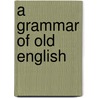 A Grammar Of Old English by Robert D. Fulk
