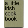 A Little Irish Cook Book door John Murphy