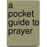 A Pocket Guide to Prayer door Steve Harper