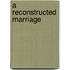 A Reconstructed Marriage
