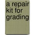 A Repair Kit For Grading