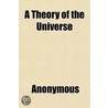 A Theory Of The Universe door Books Group