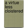 A Virtue Less Cloistered door Ian Cram