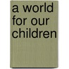 A World For Our Children by Mel Bixley