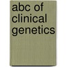 Abc Of Clinical Genetics by Helen M. Kingston