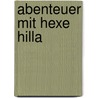 Abenteuer mit Hexe Hilla door Rosemarie Künzler-Behncke