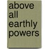 Above All Earthly Powers