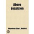 Above Suspicion; A Novel