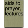 Aids To Prayer, Lectures by Daniel Moore