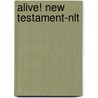 Alive! New Testament-Nlt door Onbekend