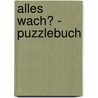 Alles wach? - Puzzlebuch by Nele Moost