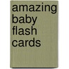 Amazing Baby Flash Cards door Beth Harwood