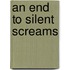 An End To Silent Screams
