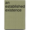 An Established Existence by M. Dara