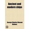 Ancient And Modern Ships door Sir George Charles Vincent Holmes