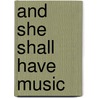 And She Shall Have Music door Janet Joyce
