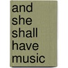 And She Shall Have Music by Janet Joyce