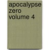 Apocalypse Zero Volume 4 by Takayuki Yamaguchi