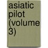 Asiatic Pilot (Volume 3)