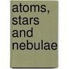 Atoms, Stars and Nebulae door Leo Goldberg