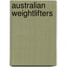 Australian Weightlifters by Not Available