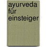 Ayurveda für Einsteiger door Hans Heinrich Rhyner