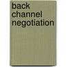 Back Channel Negotiation door Anthony Wanis-St. John