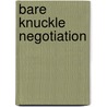 Bare Knuckle Negotiation door Raoul Lionel Felder