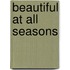 Beautiful at All Seasons