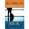 Becoming My Father's Son door Rick Loveday