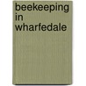 Beekeeping In Wharfedale door Ken Pickles