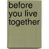 Before You Live Together