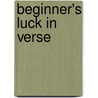 Beginner's Luck in Verse by Cullimore Owen