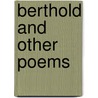 Berthold And Other Poems by Meta Orred