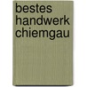 Bestes Handwerk Chiemgau door Petra Wagner