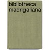 Bibliotheca Madrigaliana by Edward F. Rimbault