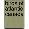 Birds of Atlantic Canada door Roger Burrows