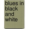 Blues In Black And White door Stanley Livingston