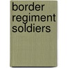Border Regiment Soldiers door Not Available