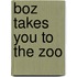 Boz Takes You to the Zoo