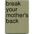 Break Your Mother's Back
