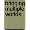 Bridging Multiple Worlds by Lorraine Taylor