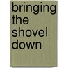 Bringing the Shovel Down door Ross Gay