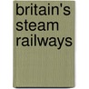 Britain's Steam Railways by Unknown