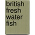 British Fresh Water Fish
