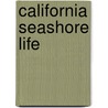 California Seashore Life by James Kavanaugh