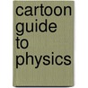 Cartoon Guide to Physics door Larry Gonick