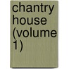 Chantry House (Volume 1) door Charlotte Mary Yonge