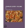 Charles Lever (Volume 2) by Charles James Lever